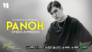 Oybek Ahmedov - Panoh (cover Ruslan Sharipov) (audio 2021)