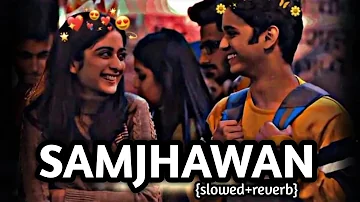 Samjhawan[Slowed+Reverb] -ArijitSingh,ShreyaGhoshal|RazLoofi