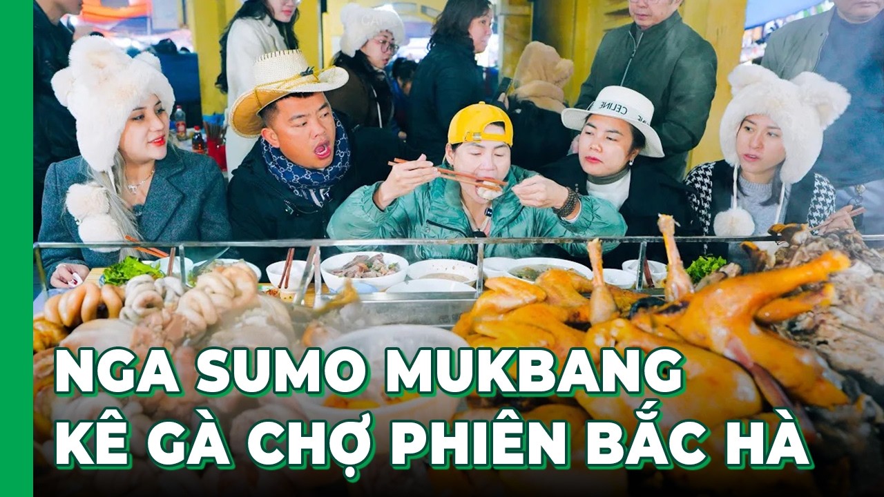 Cả chợ phiên Bắc Hà SỮNG SỜ khi thấy Hải SAPA TV cùng Nga Sumo ăn hết mâm KÊ GÀ & CHÂN GIÒ LỢN