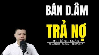 Download Lagu TRUYỆN MA ĐÌNH SOẠN: BÁN D.ÂM TRẢ NỢ: CHUYỆN MA MC ĐÌNH SOẠN KỂ MỚI NHẤT MP3 Download Lagu TRUYỆN MA ĐÌNH SOẠN: BÁN D.ÂM TRẢ NỢ: CHUYỆN MA MC ĐÌNH SOẠN KỂ MỚI NHẤT MP3