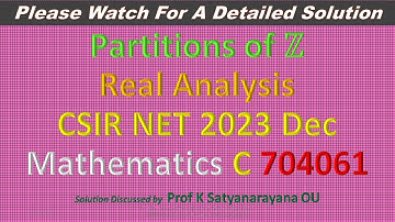 CSIR NET 2023 Dec: Partitions of ℤ:  R Analysis: C 704061: Soln Discussed by Prof K Satyanarayana OU