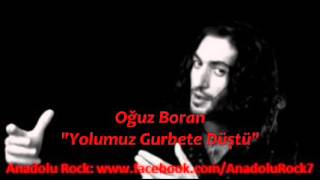 Oğuz Boran - Yolumuz Gurbete Düştü