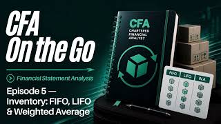 CFA Level 1 FSA Ep. 5 — Inventory: FIFO, LIFO & Weighted Average Guide