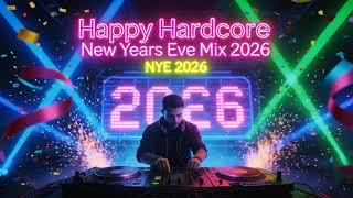 CLASSIC HAPPY HARDCORE || NEW YEARS EVE 2026 || DJ MUSIC MIX