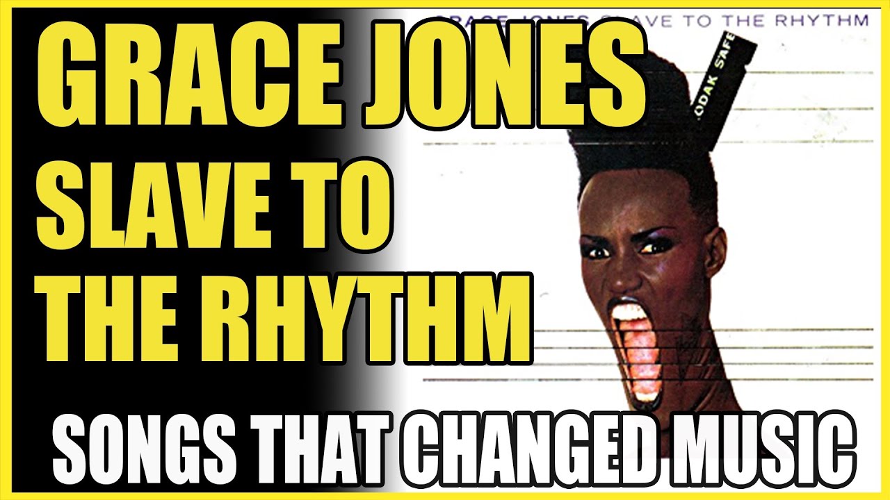 Songs That Changed Music Grace Jones   Slave To The Rhythm   with Stephen Lipson