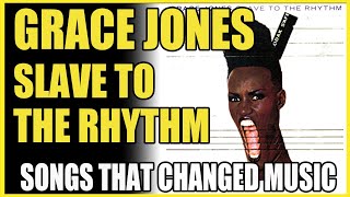 Songs That Changed Music: Grace Jones  Slave To The Rhythm  with Stephen Lipson