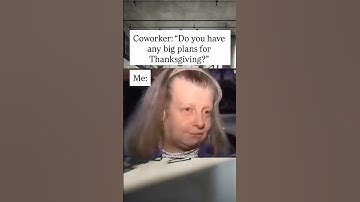 Do you have any plans for Thanksgiving? 🦃😁 #funnyworkmemes #workdaystruggles #holidayhumor