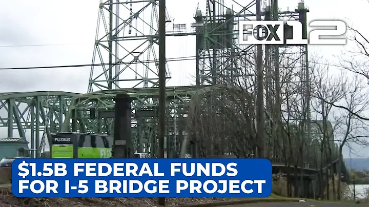 Oregon, Washington’s I-5 bridge replacement project gets $1.5B in new federal money