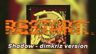 Shadow - dimkriz version v 0.2 ( s p e e d | d o w n)