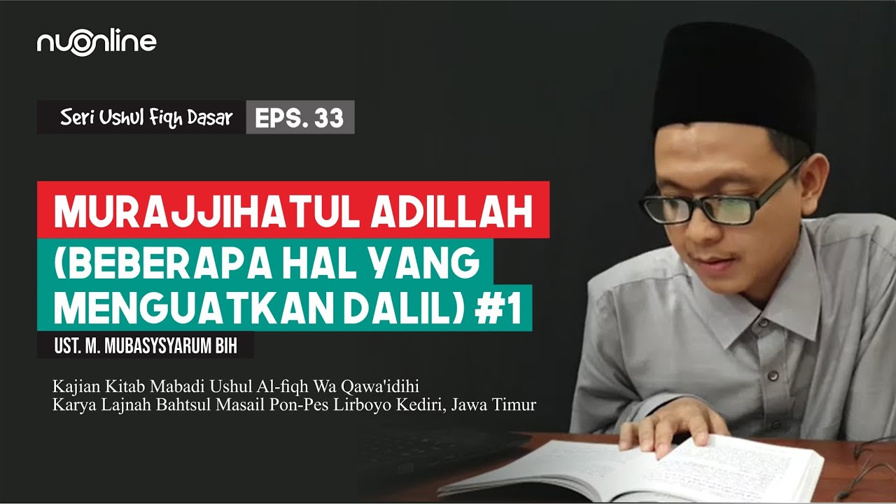 Ushul Fiqh Dasar Eps 33: Murajjihatul Adillah (Beberapa Hal Yang Menguatkan Dalil) [ Bag 1]
