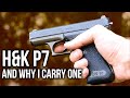 The H&amp;K P7 (And Why I Carry One)