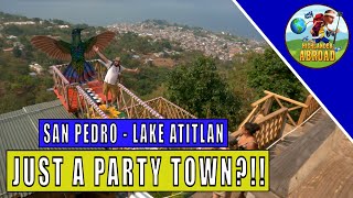 The Most Amazing Town on Lake Atitlan -  SAN PEDRO, GUATEMALA!!