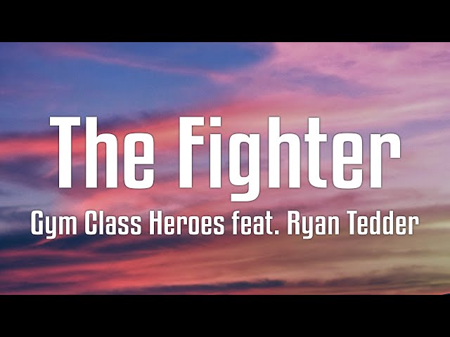 Gym Class Heroes feat. Ryan Tedder - The Fighter (Lyrics) class=