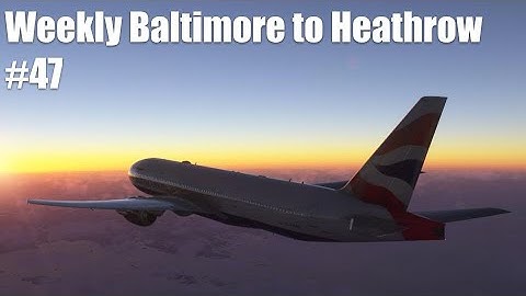 Weekly Baltimore To Heathrow #47