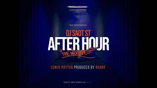 DJ Saot ST, Lewis Potter, Reddy - LEWIS POTTER AFTER HOUR THE MIXTAPE (Music Video)