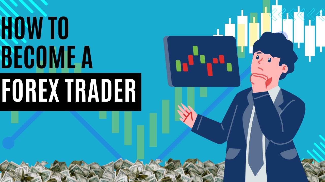 HOW TO BECOME A FOREX TRADER - YouTube