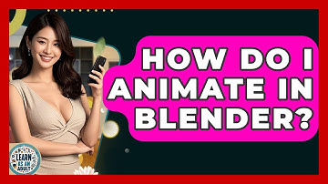 How Do I Animate In Blender? - Learn As An Adult