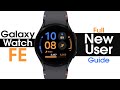Samsung Galaxy Watch FE Complete New User Guide