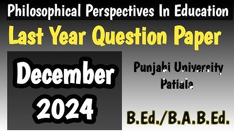 Last year question paper of Philosophical Perspectives in Education B.Ed./B.A.B.Ed#december2024