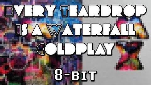 Every Teardrop Is A Waterfall (Coldplay) | 8-Bit/Old Game Style