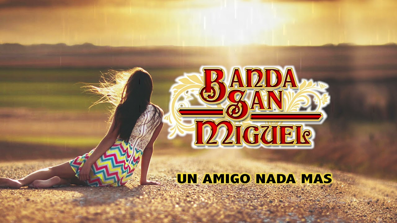 Banda San Miguel Un Amigo Nada Mas LETRA YouTube banda-san-miguel-un-amigo-nada-mas-letra-youtube