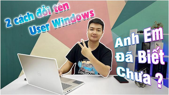 Hướng dẫn đổi tên user win 10 năm 2024