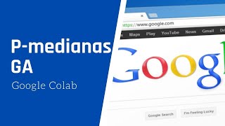 Algoritmo genético para P medianas con Python y Google Colab