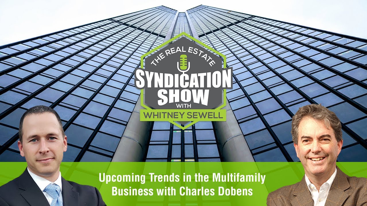 Upcoming Trends in the Multifamily Business with Charles Dobens