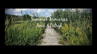 Summer Memories 2017  - Ania&amp;Patryk