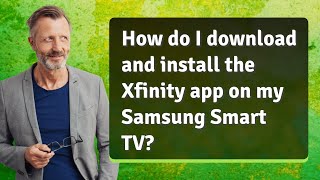How do I download and install the Xfinity app on my Samsung Smart TV?