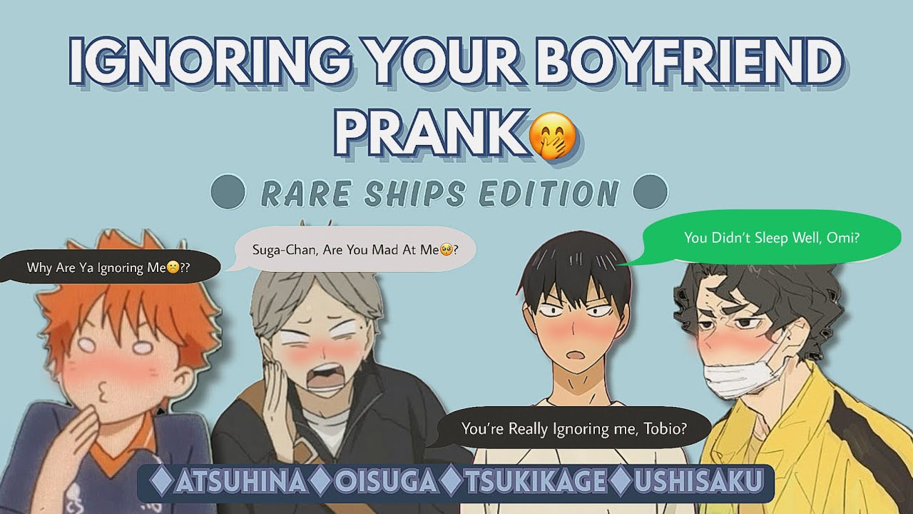 IGNORING Your BOYFRIEND Prank 🥴‼️(messy~)| ✨RARE SHIPS EDITION✨| Haikyuu Texts