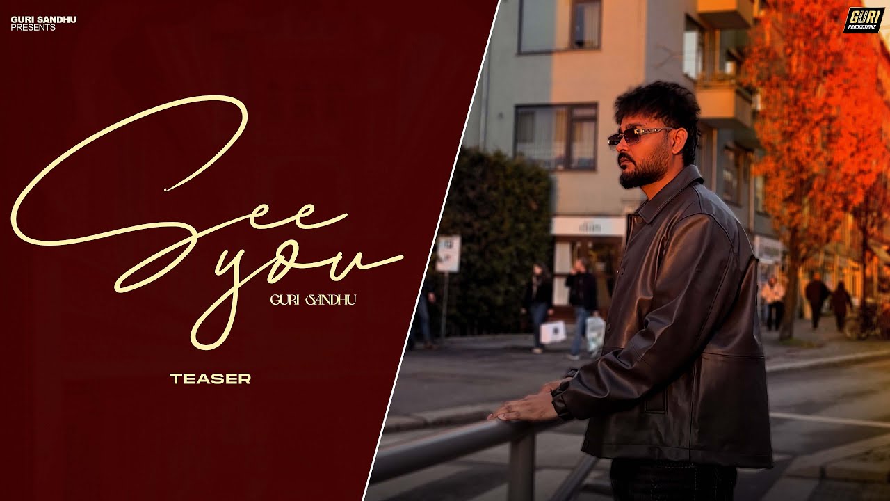 Watch New Video Trailer ||Guri Sandhu ||See You || Punjabi Song on YouTube Watch New Video Trailer ||Guri Sandhu ||See You || Punjabi Song on YouTube