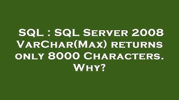 SQL : SQL Server 2008 VarChar(Max) returns only 8000 Characters. Why?