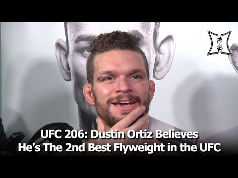 UFC 206: Dustin Ortiz Believes He’s The Second Best UFC Flyweight, Behind Champ Demetrious Johnson