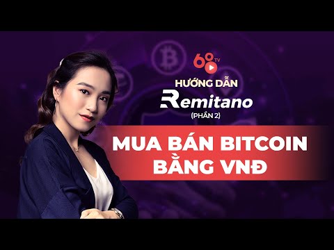 Hướng dẫn Remitano - Cách mua bán Bitcoin bằng VND trên sàn Remitano