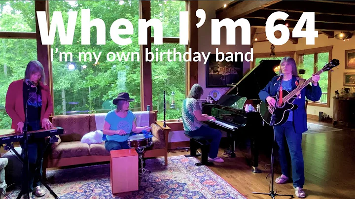 When I'm 64 - I'm my own birthday band
