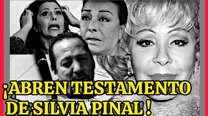 ¡ABREN TESTAMENTO DE SILVIA PINAL!