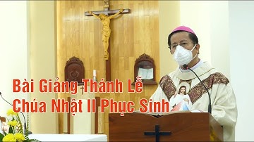 Giảng Lễ Chúa Nhật II Phục Sinh - Đức Cha Giuse Nguyễn Tấn Tước Giám mục GP. Phú Cường.