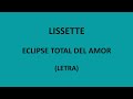 Lissette  eclipse total del amor letralyrics