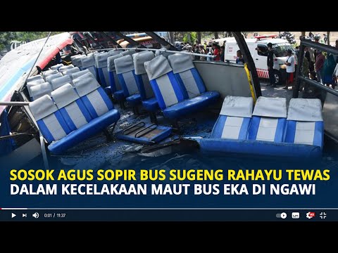 Sosok Agus Sopir Bus Sugeng Rahayu Tewas dalam Kecelakaan Maut Bus Eka di Ngawi