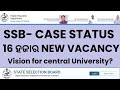 SSB Case Status.. New Vacancy Lecturer &amp;Why SSB case is delayed.? Demand for central university.