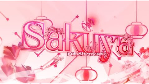 "Sakuya" by Team XI (FULL SHOWCASE) | Geometry Dash 2.2