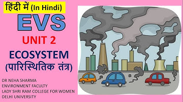 EVS (HINDI) - UNIT 2 ECOSYSTEM पारिस्थितिक तंत्र