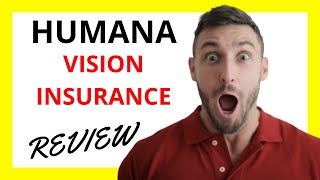 Humana Vision Insurance Review Pros and Cons