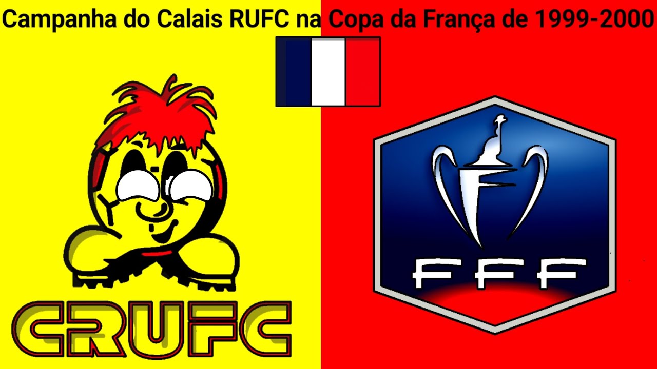 Campanha do Calais RUFC na Copa da França de 1999-2000!