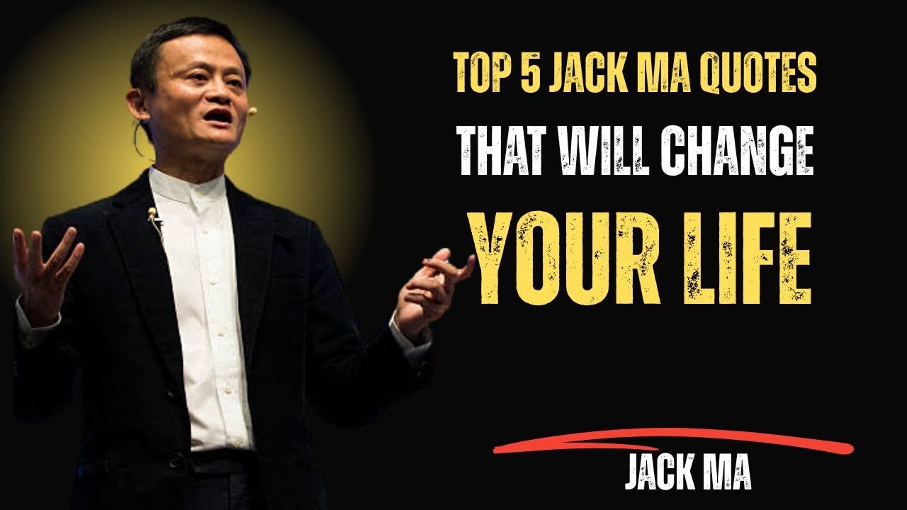 Top 5 Jack Ma Quotes That Will CHANGE Your Life | JACK MA
