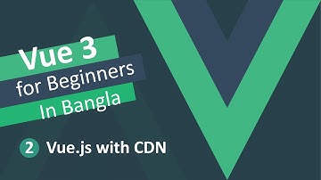 Vue JS 3 Tutorial for Beginners in Bangla #2 - Vue.js with CDN