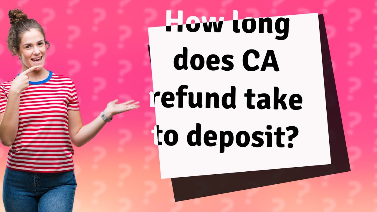 How long does CA refund take to deposit? YouTube