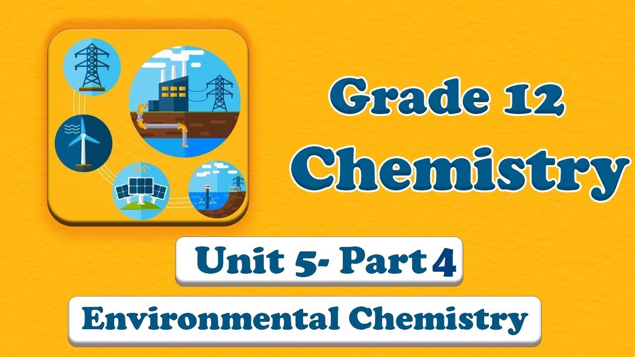 Grade 12 Unit 5 Introduction to environmental Chemistry Part 4