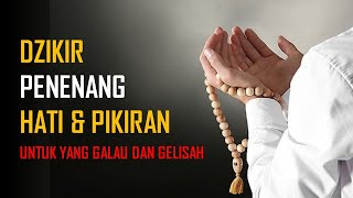 Zikir Penenang Hati - Peghilang stress, gelisah, dan galau